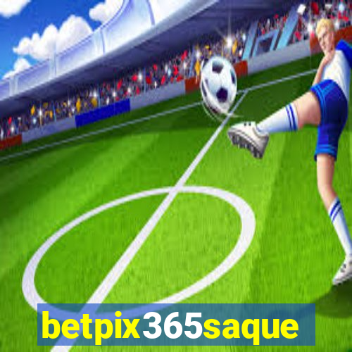 betpix365saque