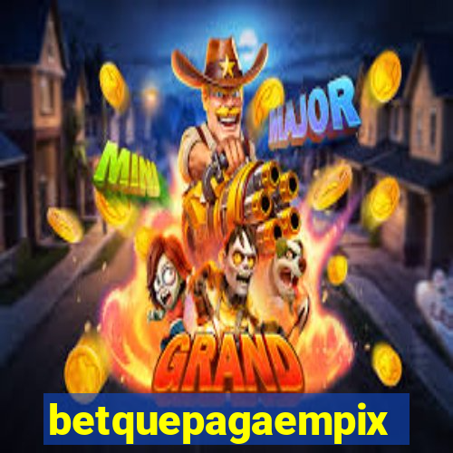 betquepagaempix