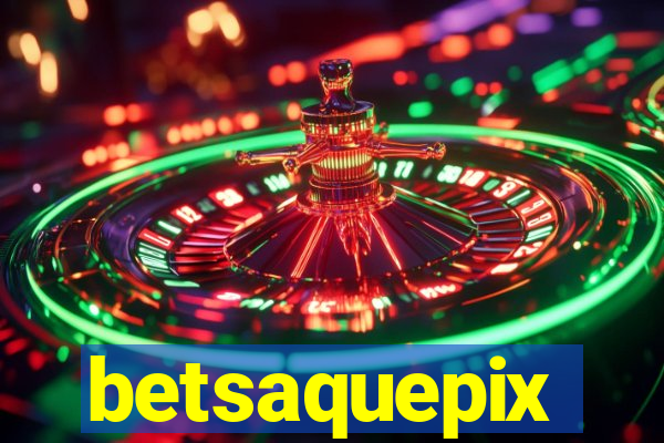betsaquepix