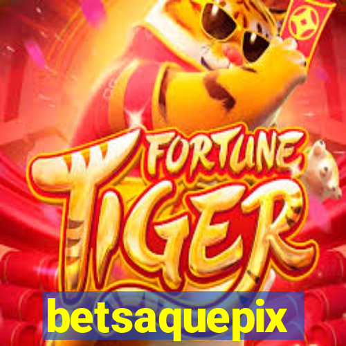 betsaquepix