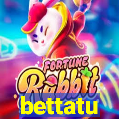 bettatu