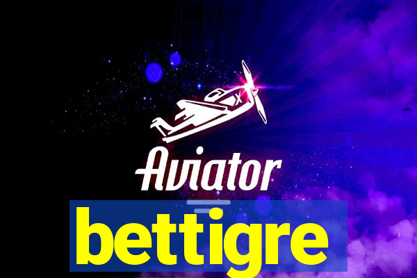 bettigre