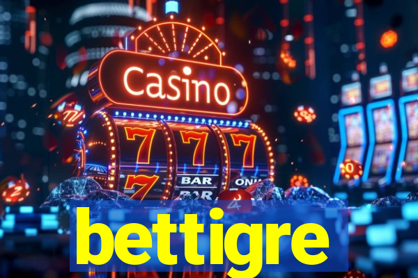 bettigre