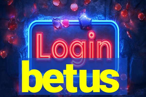 betus