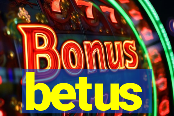 betus