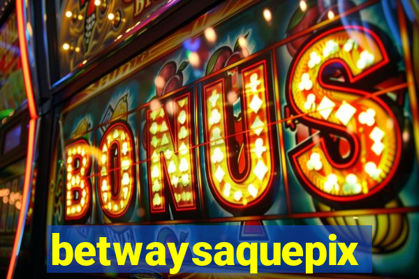 betwaysaquepix