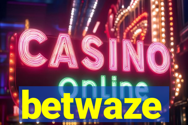 betwaze