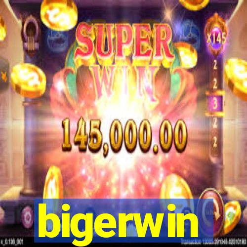 bigerwin