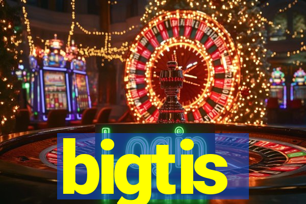 bigtis