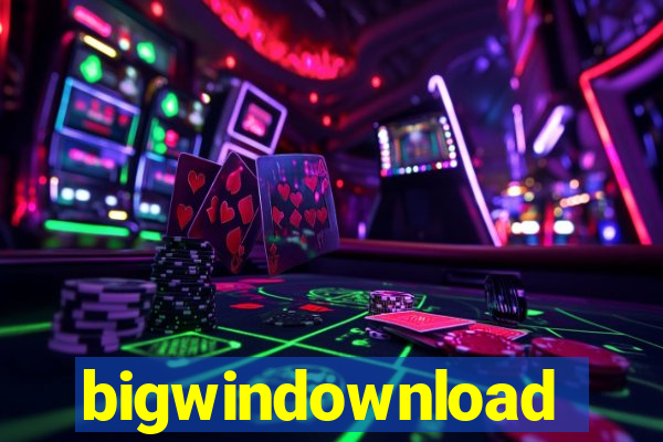 bigwindownload