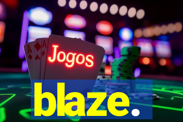 blaze.