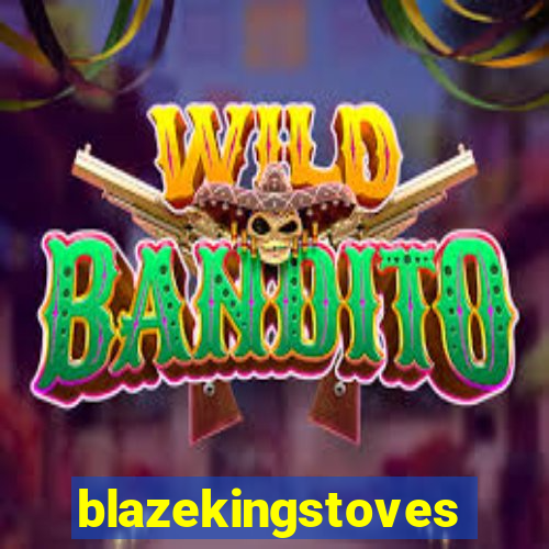 blazekingstoves