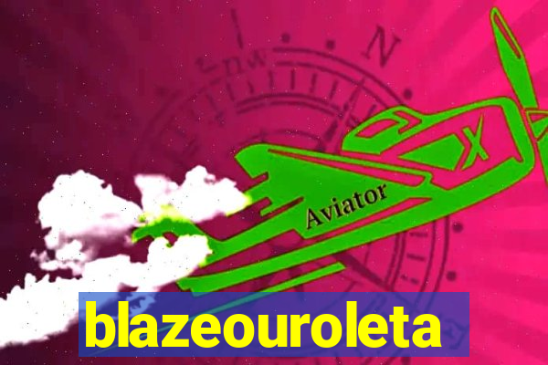 blazeouroleta