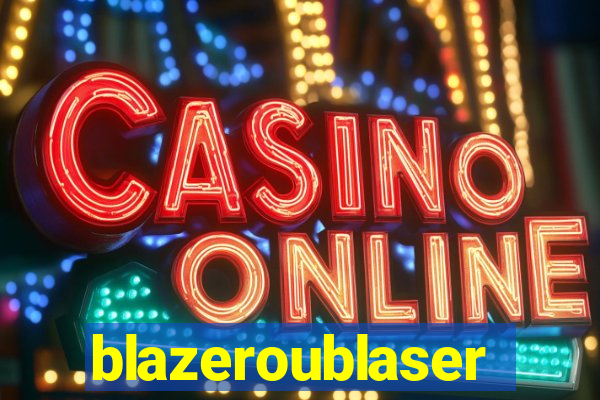 blazeroublaser