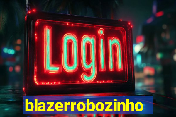 blazerrobozinho