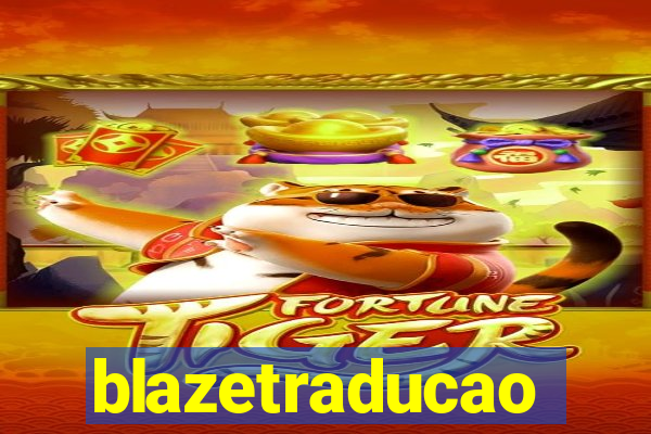 blazetraducao