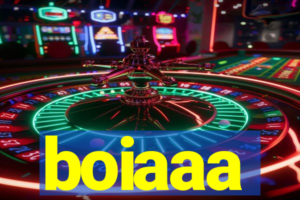 boiaaa