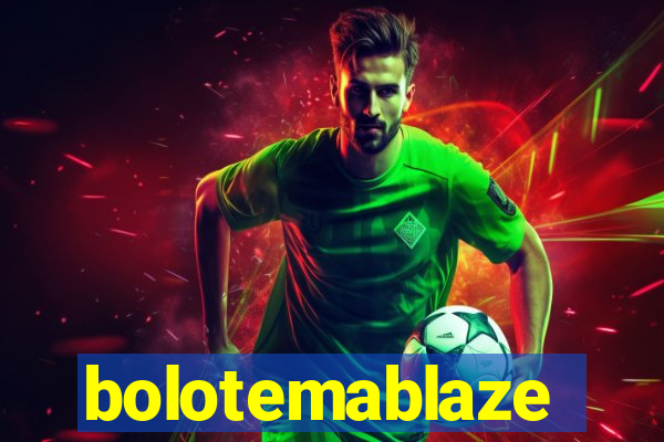 bolotemablaze