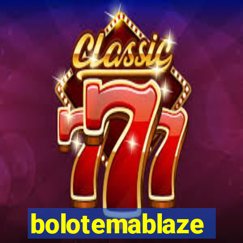 bolotemablaze