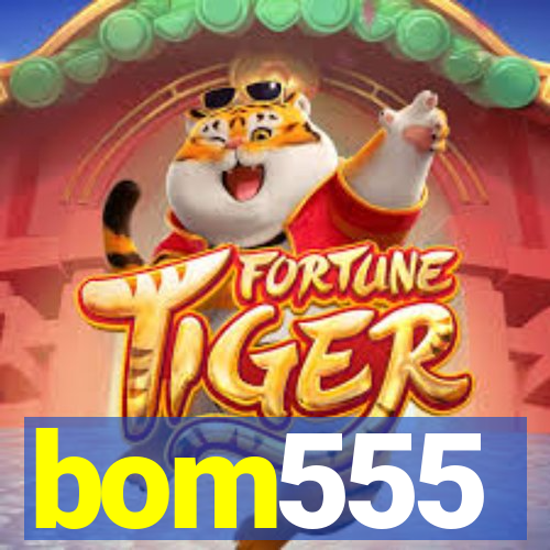 bom555