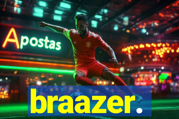 braazer.