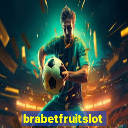brabetfruitslot