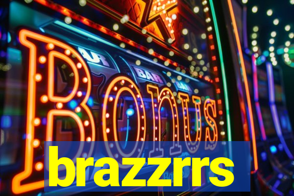 brazzrrs
