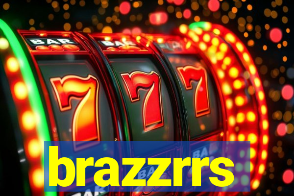 brazzrrs