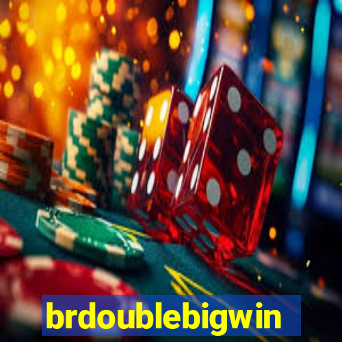 brdoublebigwin