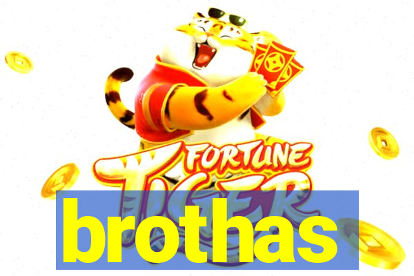 brothas