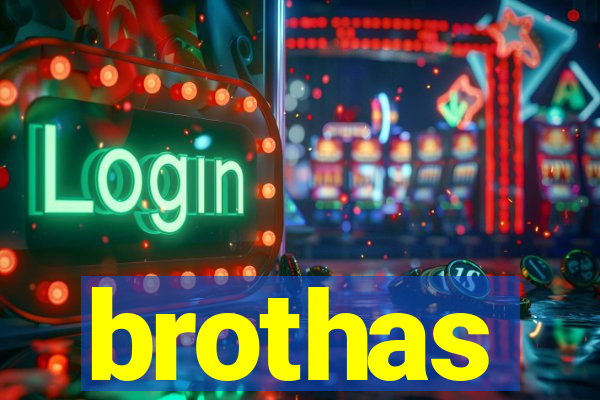 brothas