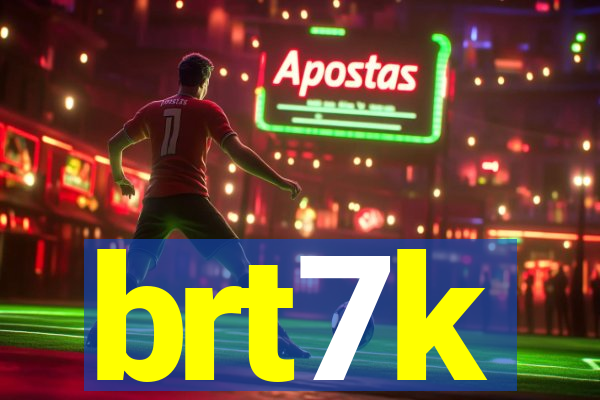 brt7k