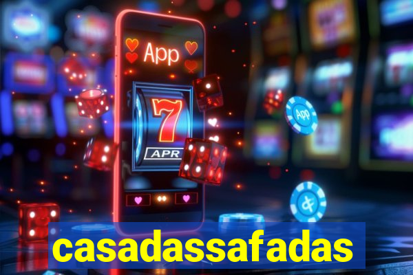 casadassafadas