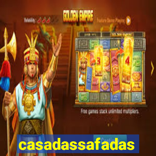casadassafadas