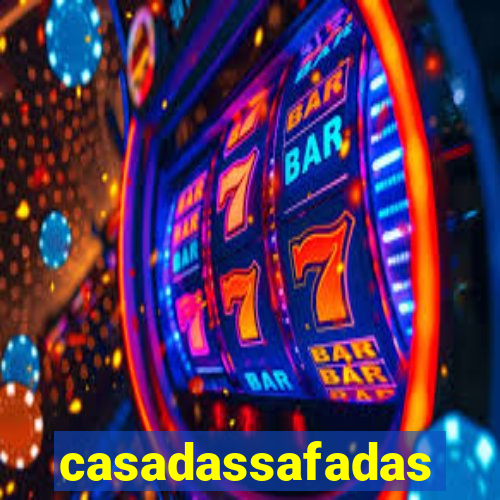 casadassafadas