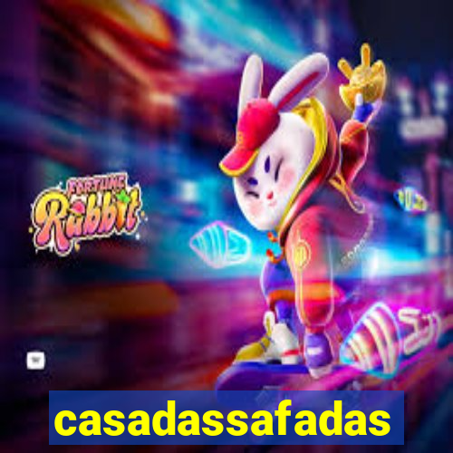 casadassafadas