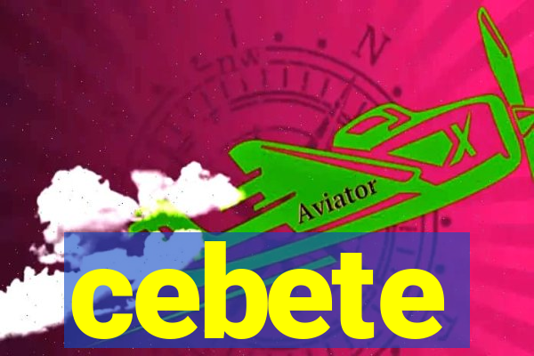cebete