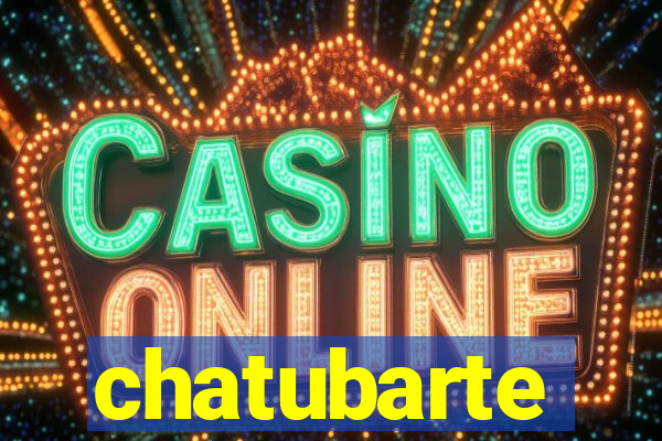 chatubarte