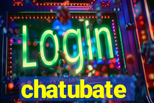 chatubate