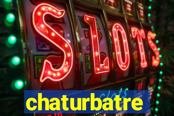 chaturbatre