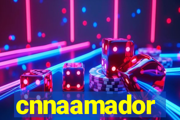 cnnaamador
