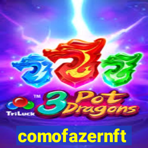 comofazernft