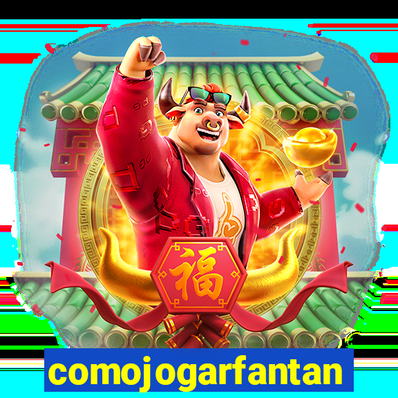 comojogarfantan