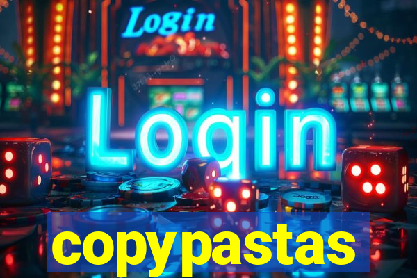 copypastas