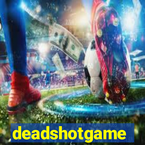 deadshotgame