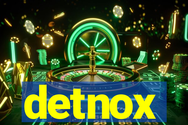 detnox