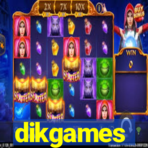 dikgames