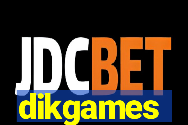 dikgames