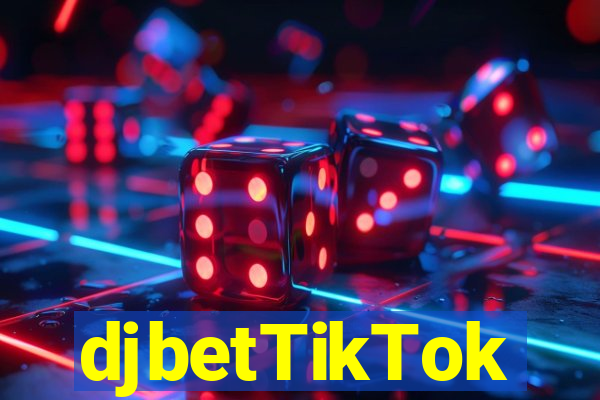 djbetTikTok