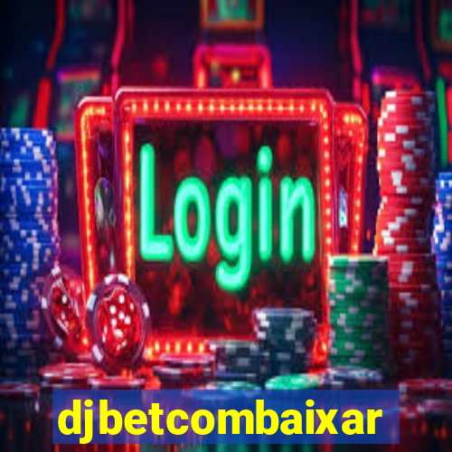 djbetcombaixar